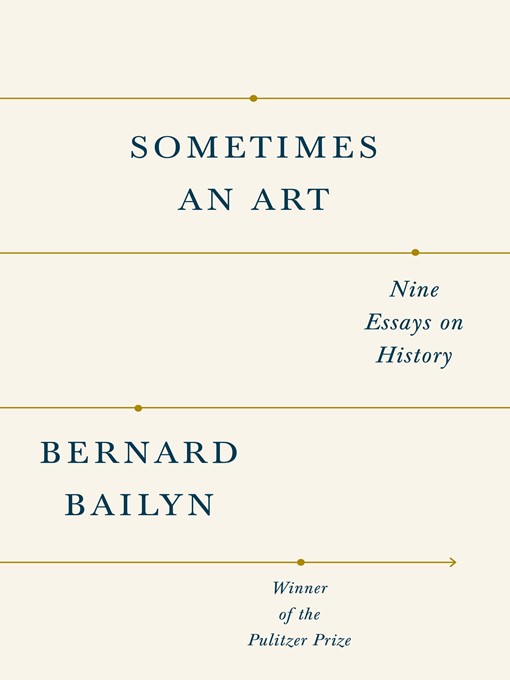 Title details for Sometimes an Art by Bernard Bailyn - Available